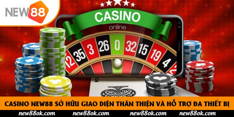 Casino New88 sở hữu giao diện thân thiện và hỗ trợ đa thiết bị