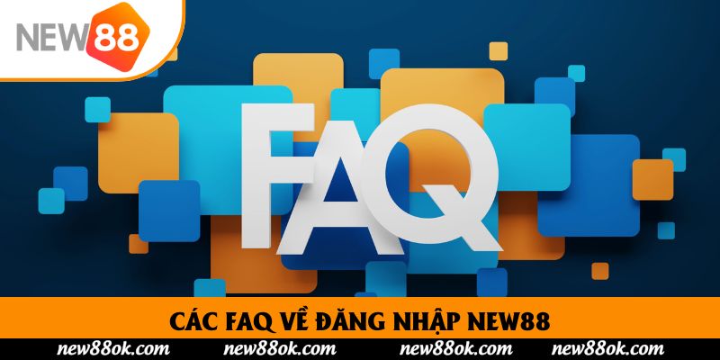 Các FAQ về đăng nhập New88