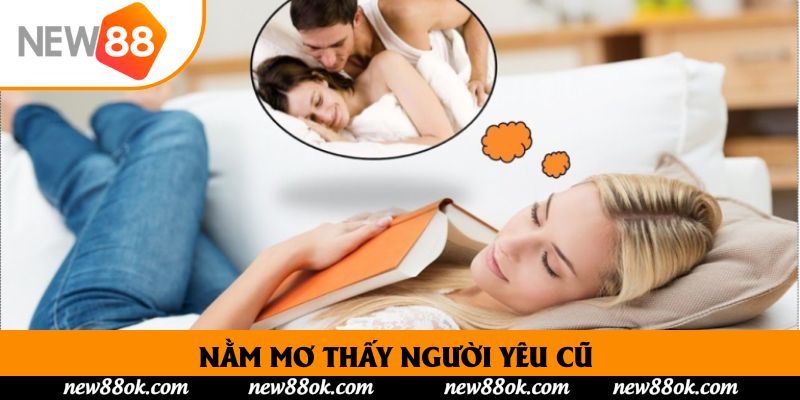 Nằm Mơ Thấy Người Yêu Cũ – Khi Ký Ức Và Tâm Hồn Lên Tiếng