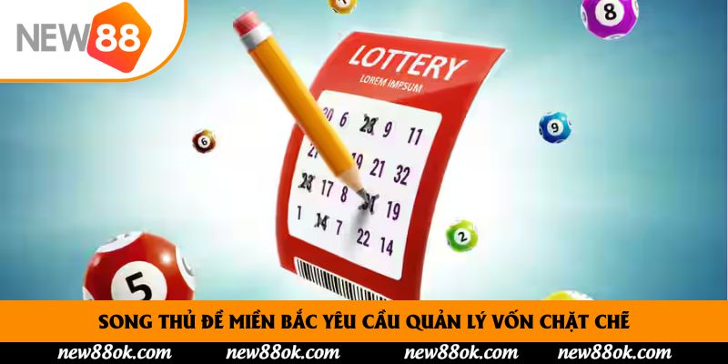 Song thủ đề miền Bắc yêu cầu quản lý vốn chặt chẽ